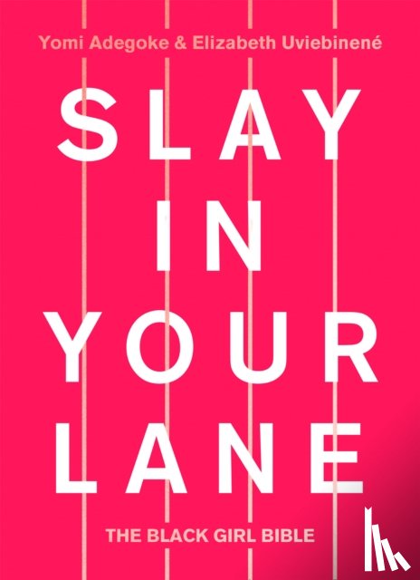 Adegoke, Yomi, Uviebinene, Elizabeth - Slay In Your Lane