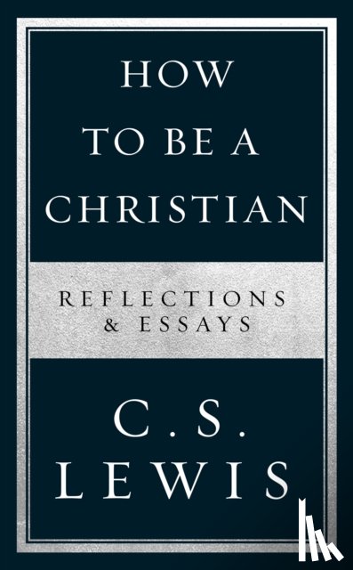 Lewis, C. S. - How to Be a Christian