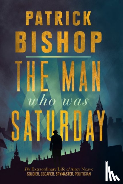 Bishop, Patrick - The Man Who Was Saturday