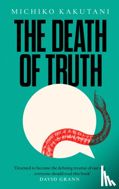 Kakutani, Michiko - The Death of Truth