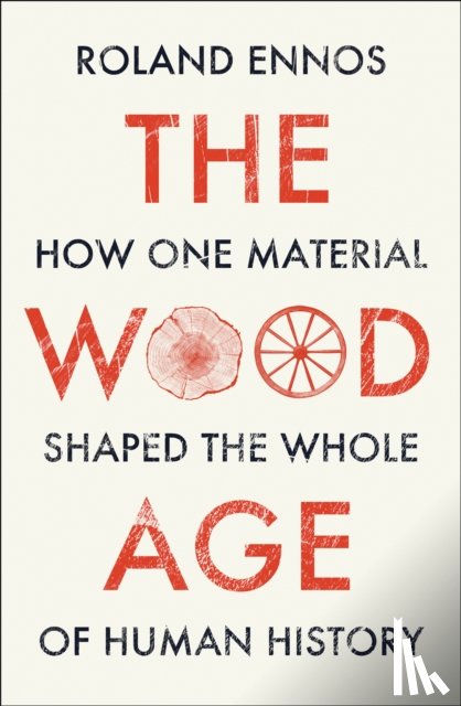 Ennos, Roland - The Wood Age