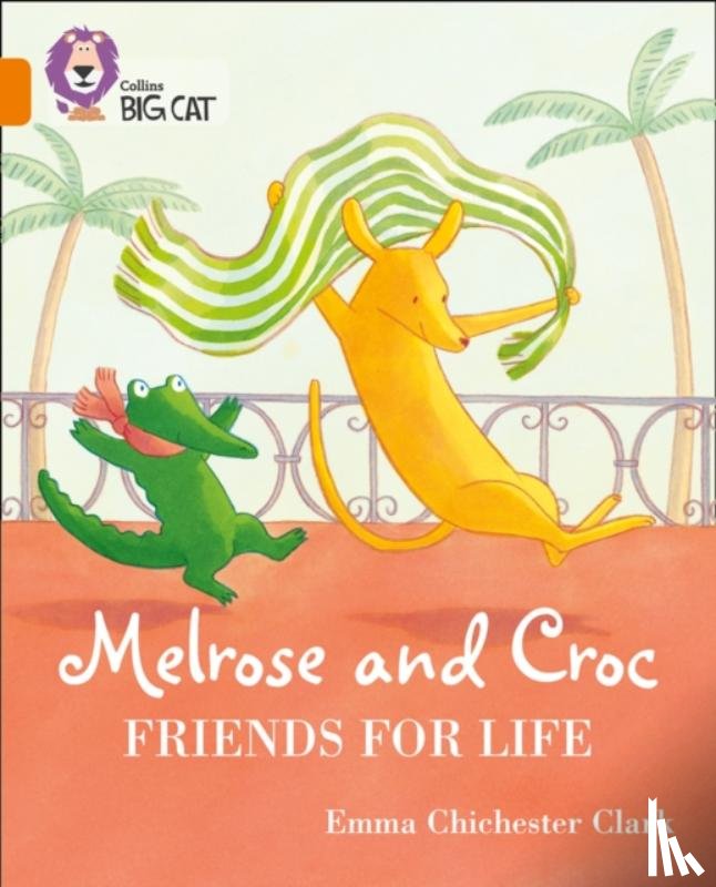 Chichester Clark, Emma - Melrose and Croc Friends For Life