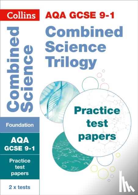 Collins GCSE - AQA GCSE 9-1 Combined Science Foundation Practice Papers