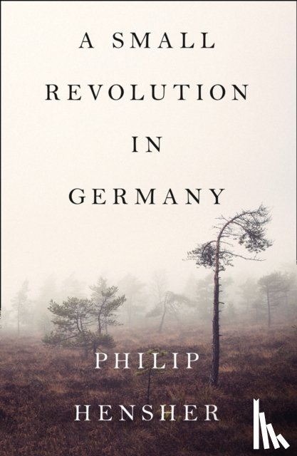 Hensher, Philip - A Small Revolution in Germany