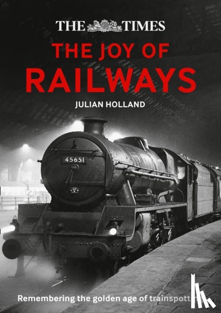 Holland, Julian, Times Books - The Times: The Joy of Railways