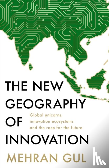 Gul, Mehran - The New Geography of Innovation