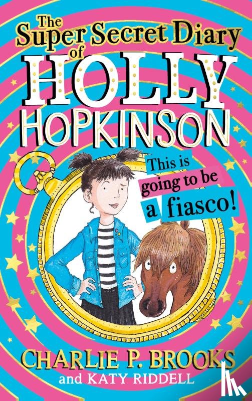 Brooks, Charlie P. - The Super-Secret Diary of Holly Hopkinson: This Is Going To Be a Fiasco