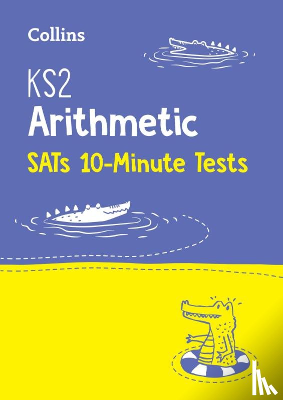 Collins KS2 - KS2 Maths Arithmetic SATs 10-Minute Tests