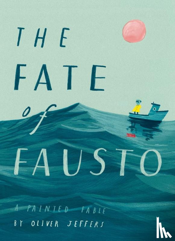 Oliver Jeffers - The Fate of Fausto