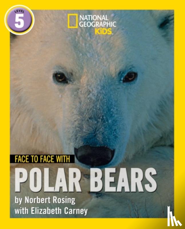 Rosing, Norbert, Carney, Elizabeth - Face to Face with Polar Bears