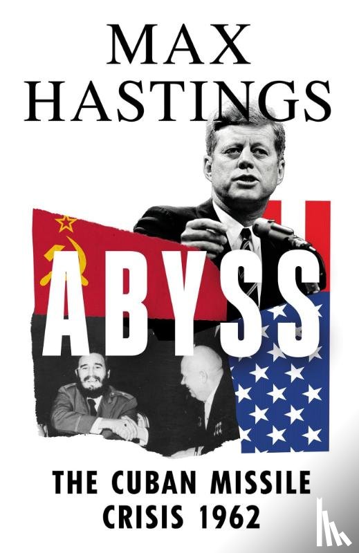 Hastings, Max - Abyss: The Cuban Missile Crisis 1962