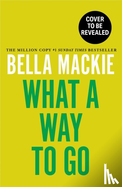 Mackie, Bella - What A Way To Go