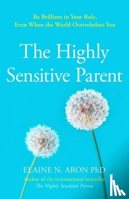 Aron, Elaine N. - The Highly Sensitive Parent