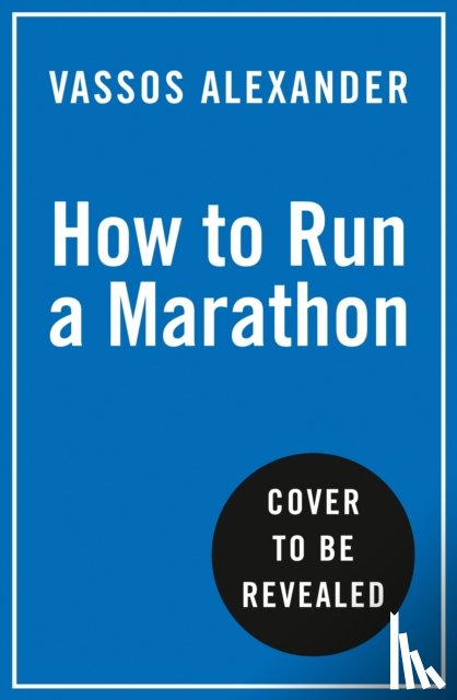 Alexander, Vassos - How to Run a Marathon