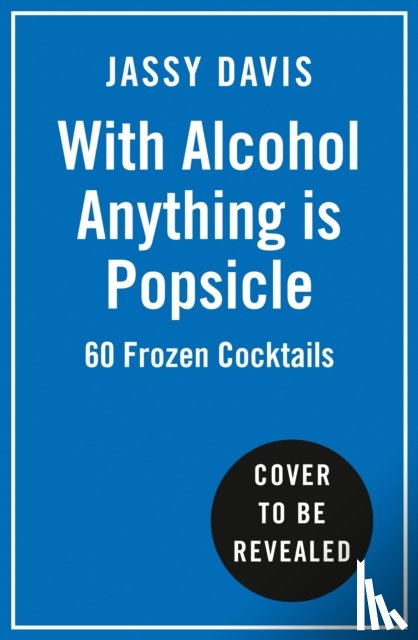 Davis, Jassy - With Alcohol Anything is Popsicle