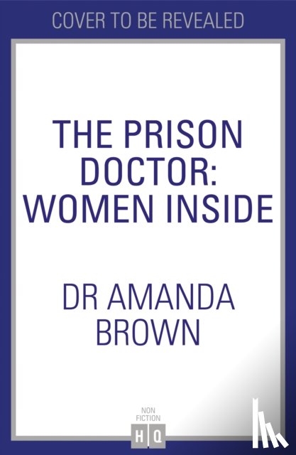Brown, Dr Amanda - The Prison Doctor: Women Inside