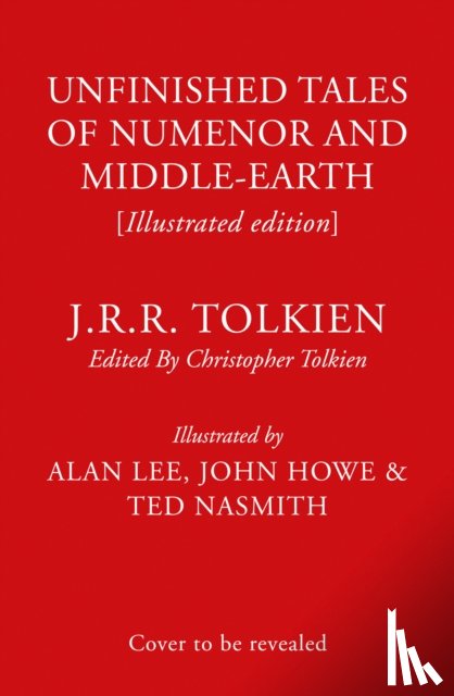 J. R. R. Tolkien, Christopher Tolkien, Alan Lee, John Howe - Unfinished Tales