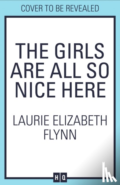 Flynn, Laurie Elizabeth - The Girls Are All So Nice Here