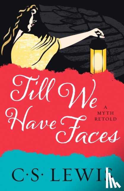 Lewis, C. S. - Till We Have Faces