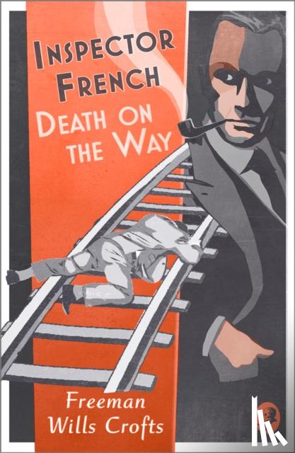 Wills Crofts, Freeman - Inspector French: Death on the Way