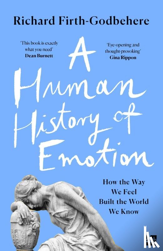 Firth-Godbehere, Richard - A Human History of Emotion