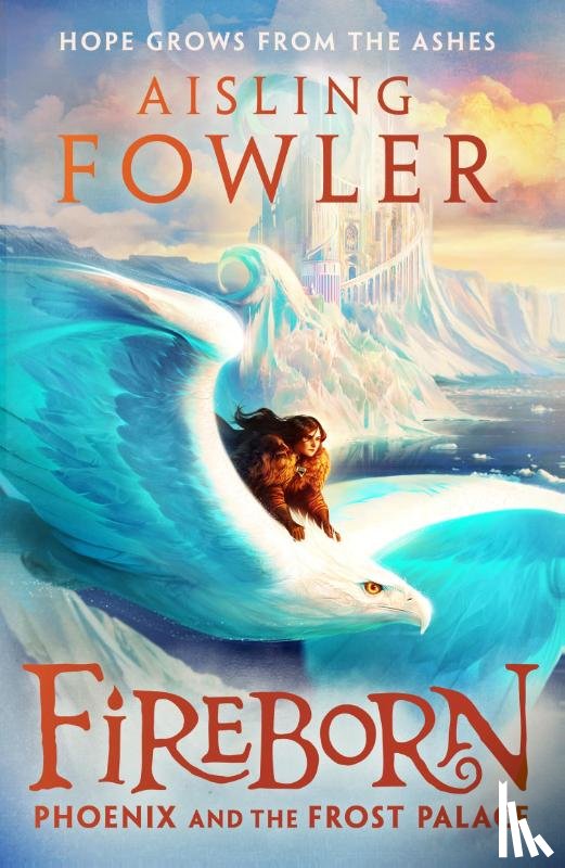 Fowler, Aisling - Fireborn: Phoenix and the Frost Palace