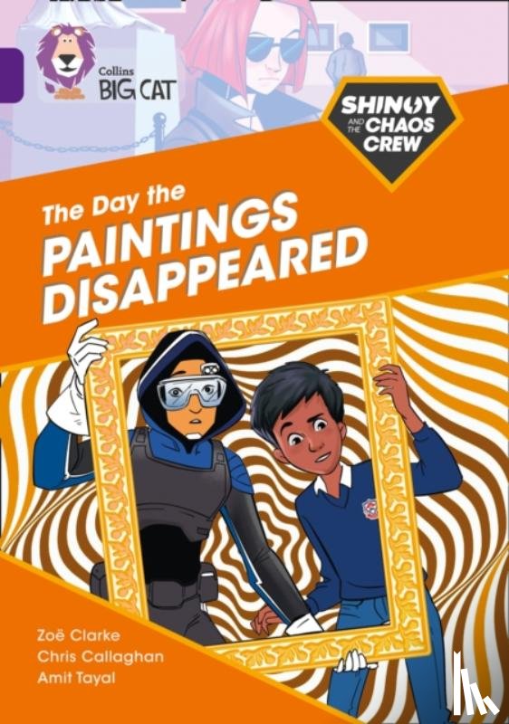 Callaghan, Chris, Clarke, Zoe - Shinoy and the Chaos Crew: The Day the Paintings Disappeared