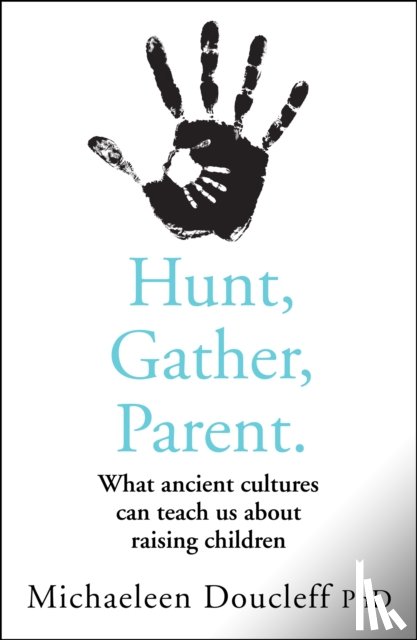 Doucleff, Michaeleen - Hunt, Gather, Parent