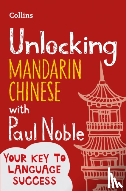 Noble, Paul, Noble, Kai-Ti - Unlocking Mandarin Chinese with Paul Noble