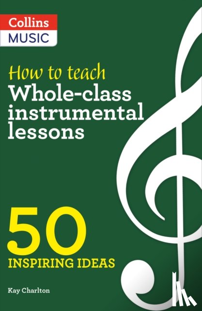 Charlton, Kay - How to Teach Whole-Class Instrumental Lessons