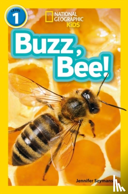 Szymanski, Jennifer, National Geographic Kids - Buzz, Bee!