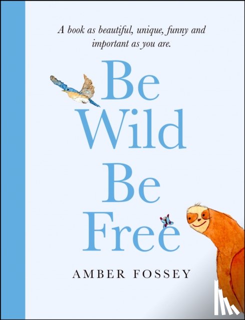 Fossey, Amber - Be Wild, Be Free