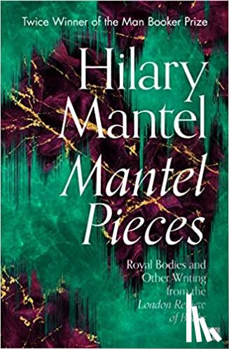 Mantel, Hilary - Mantel Pieces