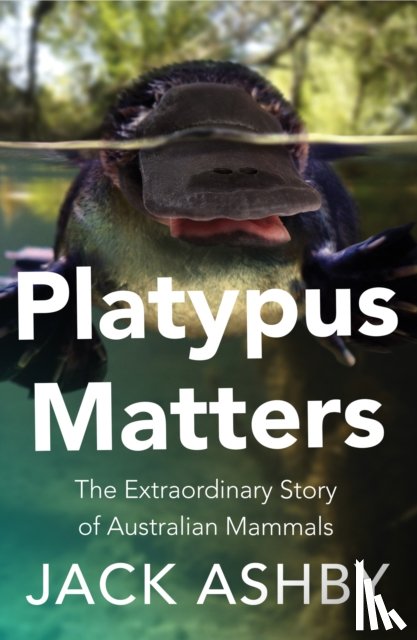 Ashby, Jack - Platypus Matters