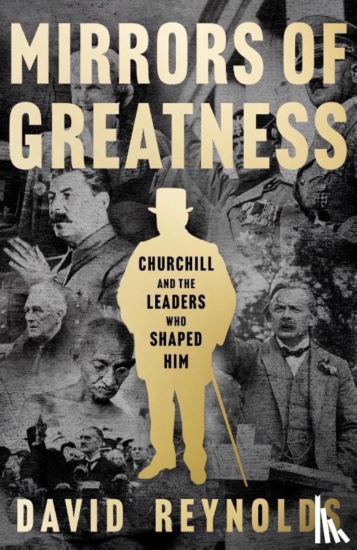 Reynolds, David - Churchill: Mirrors of Greatness