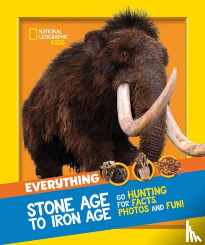 National Geographic Kids - Everything: Stone Age to Iron Age