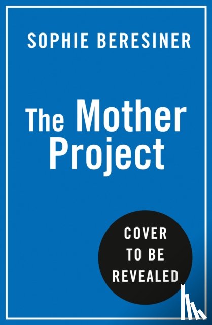 Beresiner, Sophie - The Mother Project