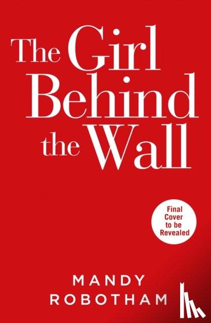 Robotham, Mandy - The Girl Behind the Wall