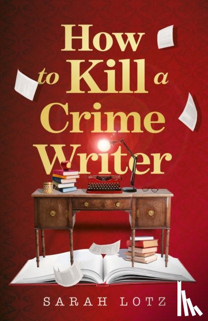 Lotz, Sarah - How to Kill a Crime Writer