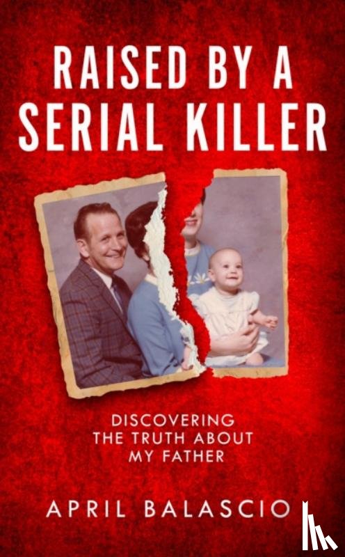 Balascio, April - Raised by a Serial Killer