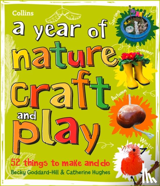 Collins Kids, Goddard-Hill, Becky, Hughes, Catherine - A year of nature craft and play