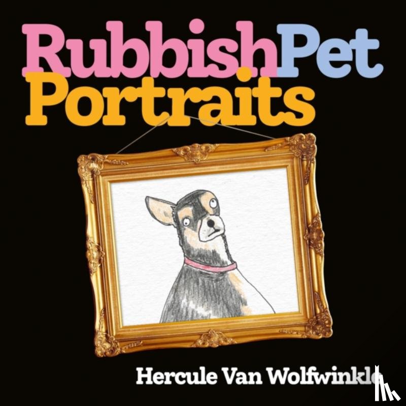Van Wolfwinkle, Hercule - Rubbish Pet Portraits