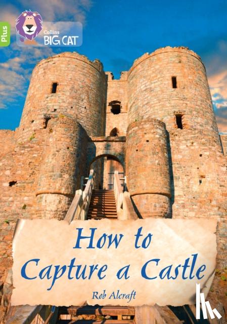 Alcraft, Rob - How to Capture a Castle