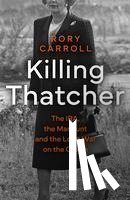 Carroll, Rory - Killing Thatcher