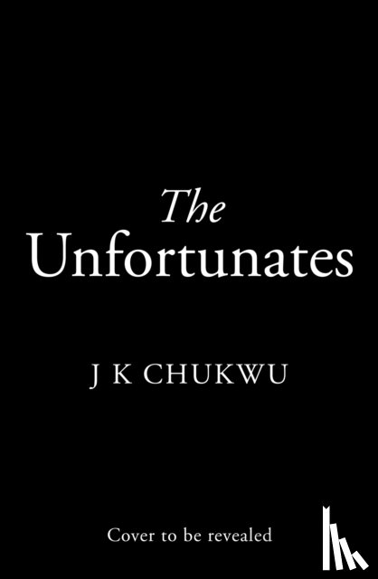 Chukwu, J K - The Unfortunates