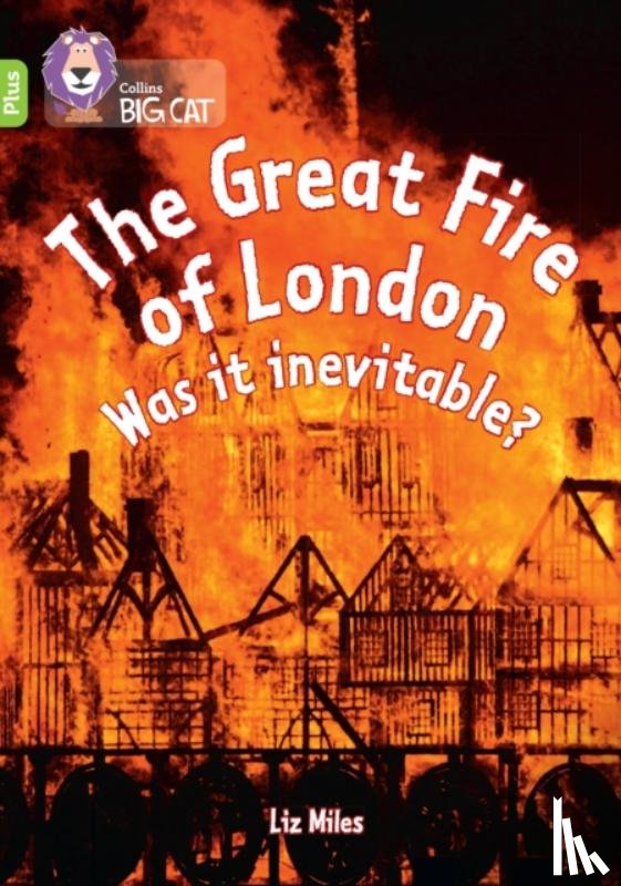 Miles, Liz - The Great Fire of London: Was it inevitable?
