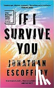Escoffery, Jonathan - If I Survive You