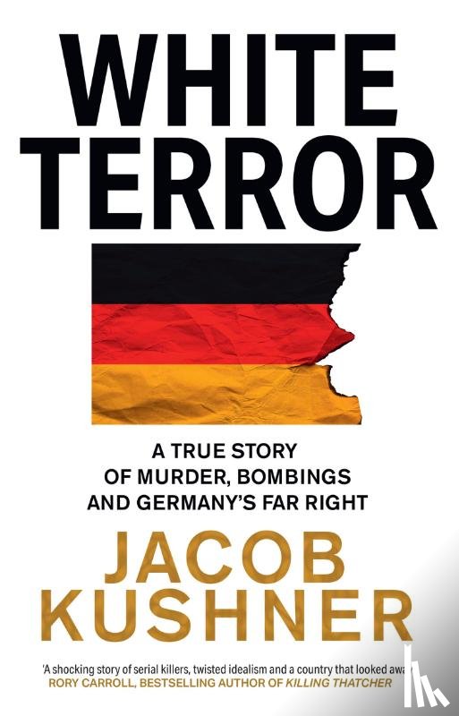 Kushner, Jacob - White Terror - a True Story of Murder, Bombings and Germany’s Far Right