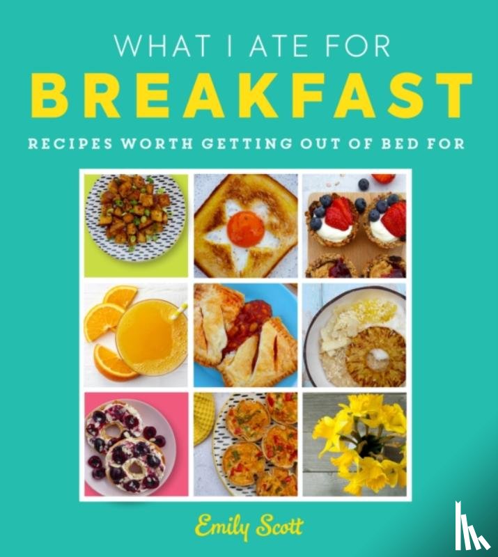 Scott, Emily - What I Ate for Breakfast