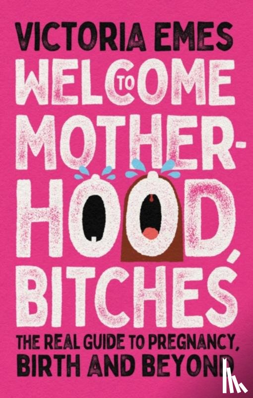 Emes, Victoria - Welcome to Motherhood, Bitches